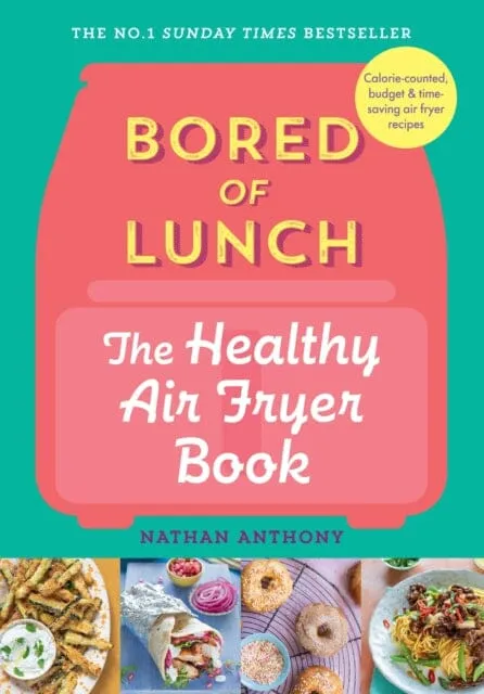 Bored of Lunch: The Healthy Air Fryer Book : THE NO.1 BESTSELLER