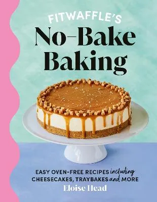 Head Eloise: Fitwaffle's No-Bake Baking [2024] hardback